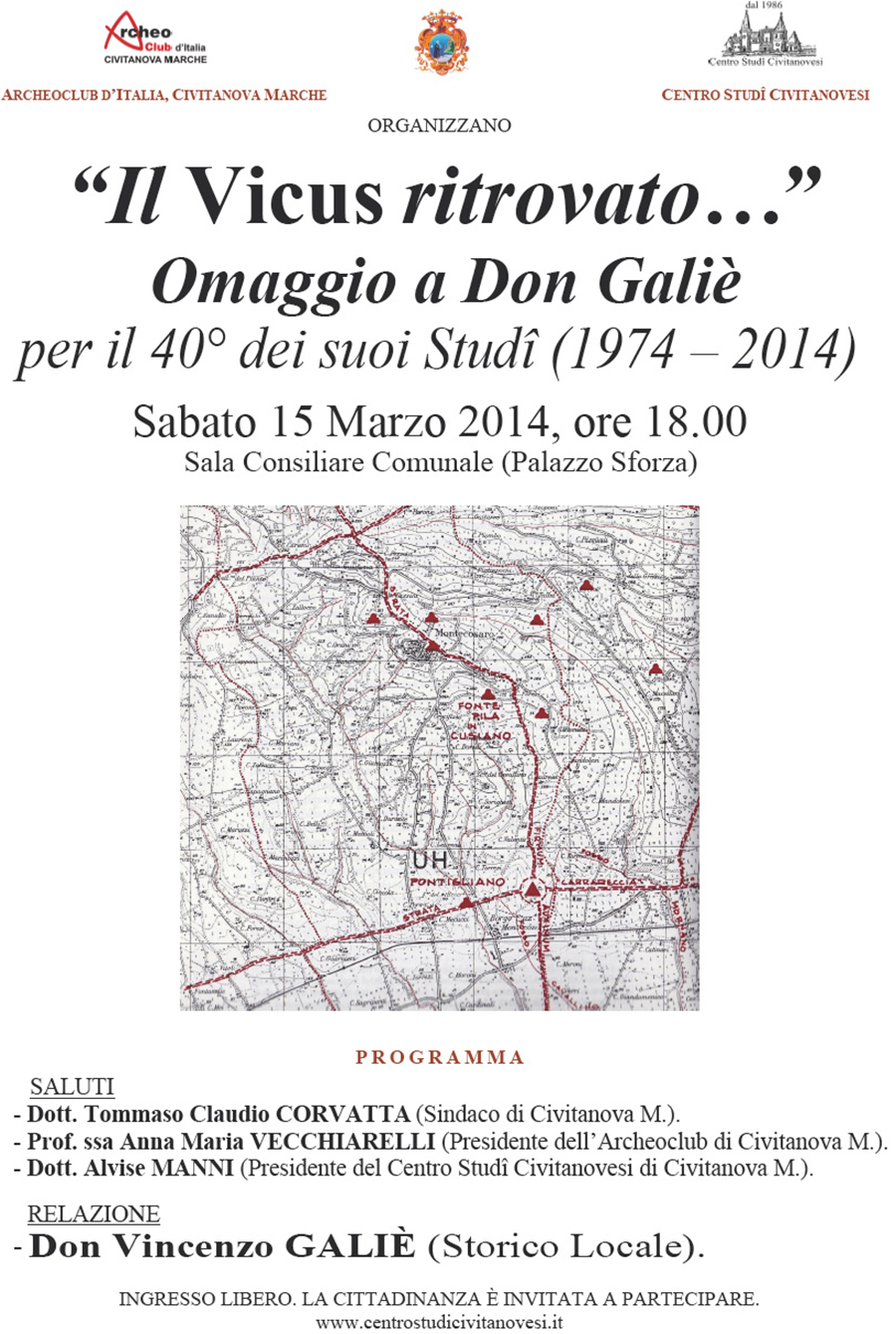 <<Il Vicus ritrovato…>> Omaggio a Don Galiè - per il 40° dei suoi Studi (1974 - 2014). Sabato 15 Marzo 2014, ore 18.00 Sala Consiliare Comunale (Palazzo Sforza) 