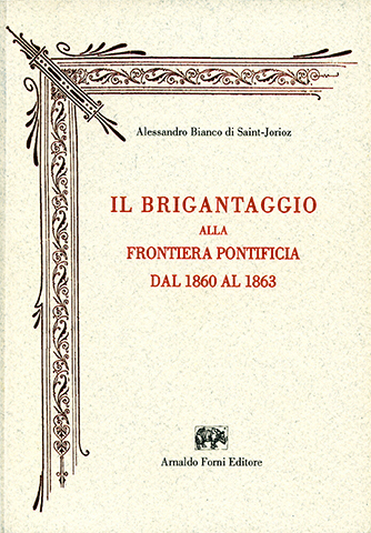 Copertina del libro: Il Brigantaggio alla frontiera pontificia dal 1860 al 1863 di Bianco di Saint-Jorioz Alessandro (Milano, 1864)