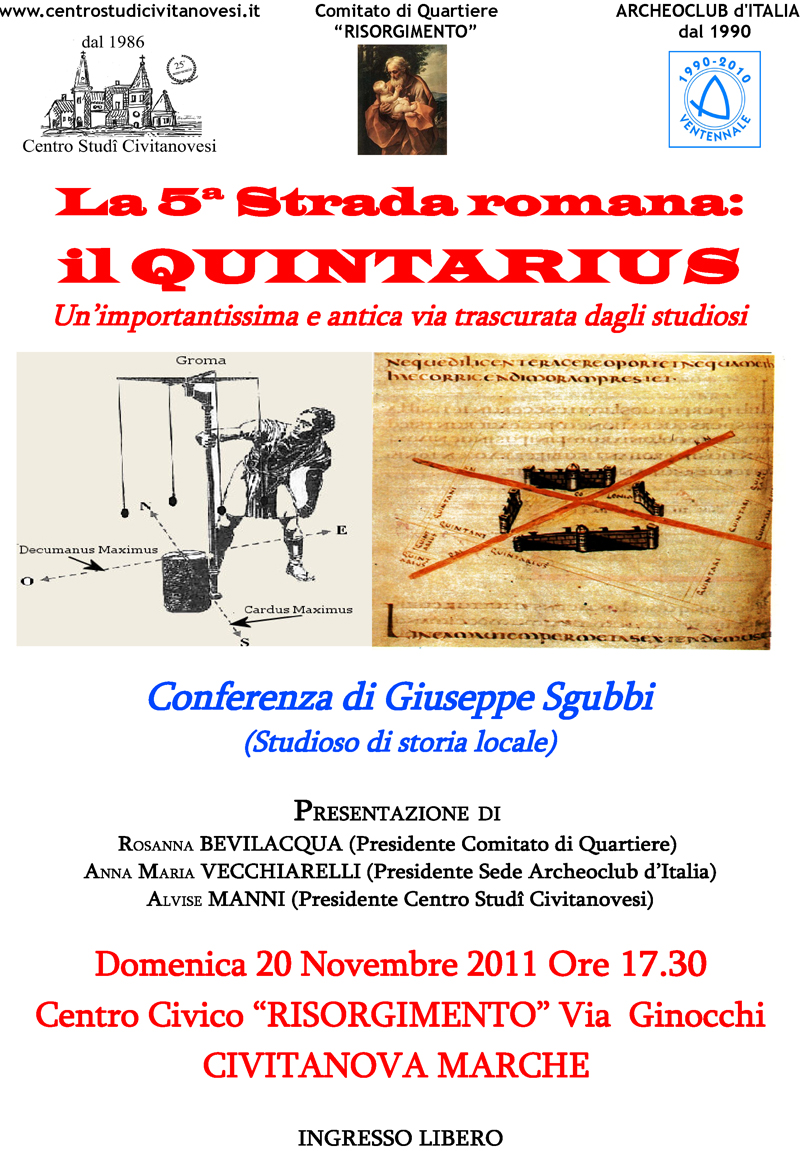 La Quinta Strada Romana: il Quintarius. Conferena di Giuseppe Sgubbi domenica 20 novembre 2011 ore 17.30 presso il Centro Civico del Quartiere Risorgimento in  via Ginocchi a Civitanova Marche.