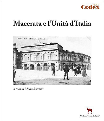 A cura di Marco Severini - Macerata e l'Unità d'Italia. Edizioni CODEX 2010.