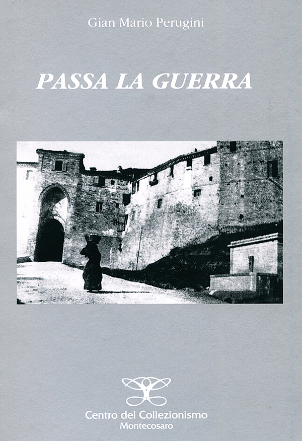 Copertina del libro Passa la gueraa di Gian Mario Perugini . Ed Centro del collezionismo - Montecosaro, 2002
