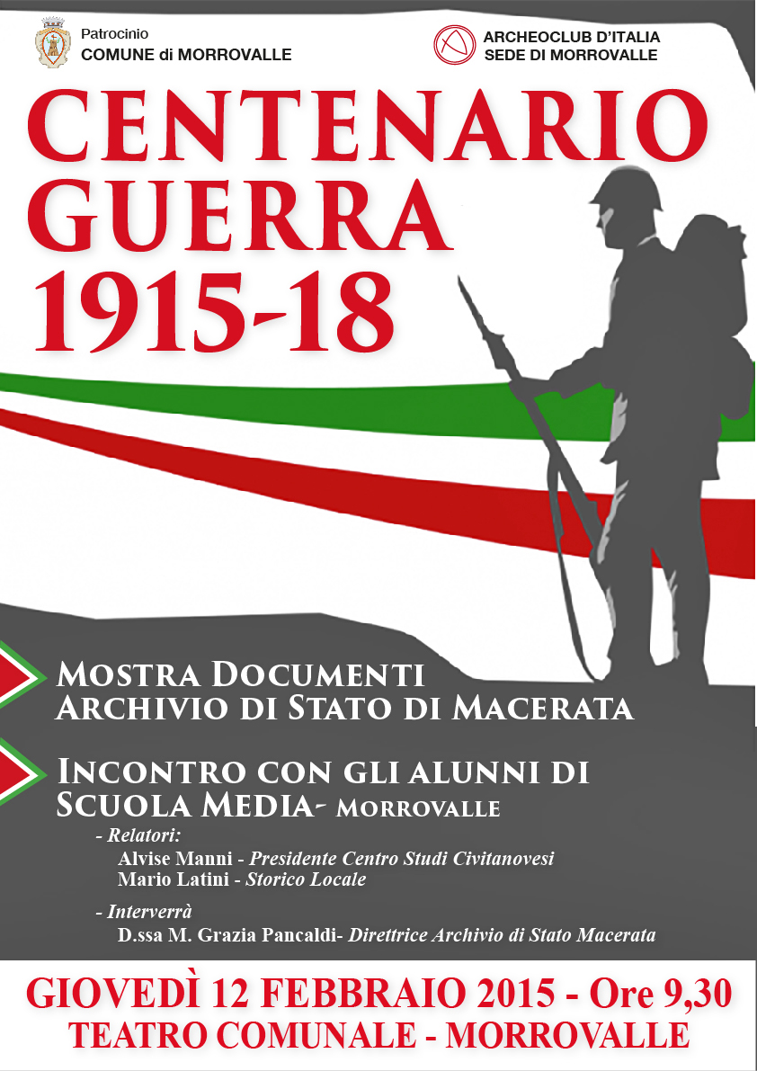 Morrovalle - Centenario Guerra 1915-1918. Mostra Documenti Archivio di Stato d Macerata. Incontro con gli alunni di scuola media giovedi 12 febbraio 2015 alle ore 9,30 presso il teatro comunale di Morrovalle- Relatori: Alvise Manni e Mario Latini. Interverra' la direttrice dell'Archivio di Stato di Macerata, sig.a M. Grazia Pancaldi.