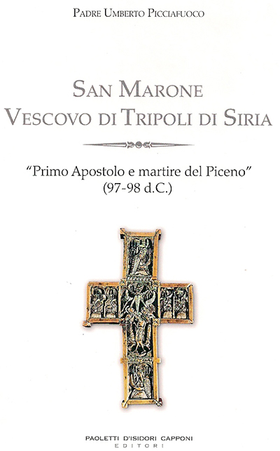 Copertina del libro di Padre Umberto Picciafuoco - San Marone Vescovo di Tripoli di Siria, primo apostolo e martire del Piceno (97-98 d.C.)